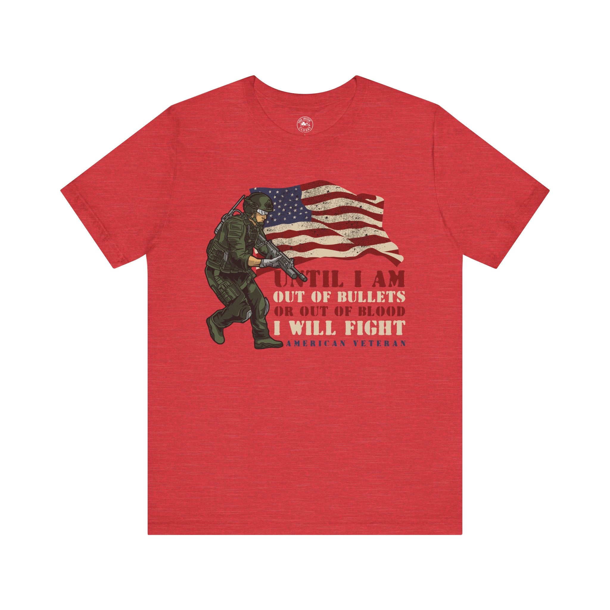 Patriotic Combat Tee - 'Until I Am Out of Bullets or Out of Blood, I Will Fight'