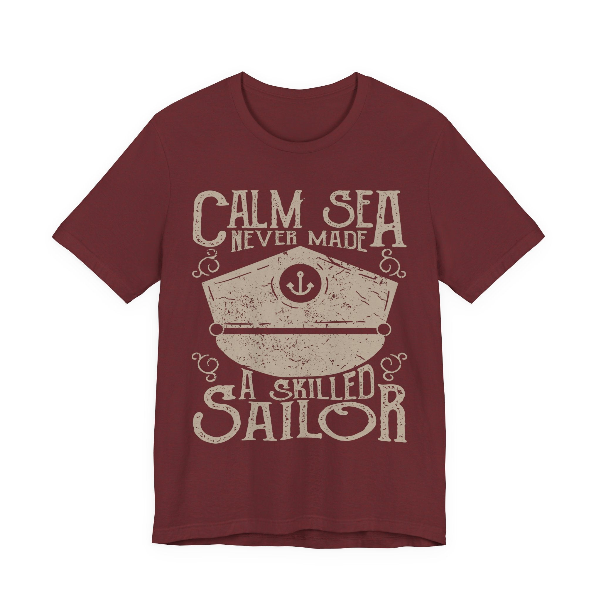 Calm Sea Never Made a Skilled Sailor T-Shirt