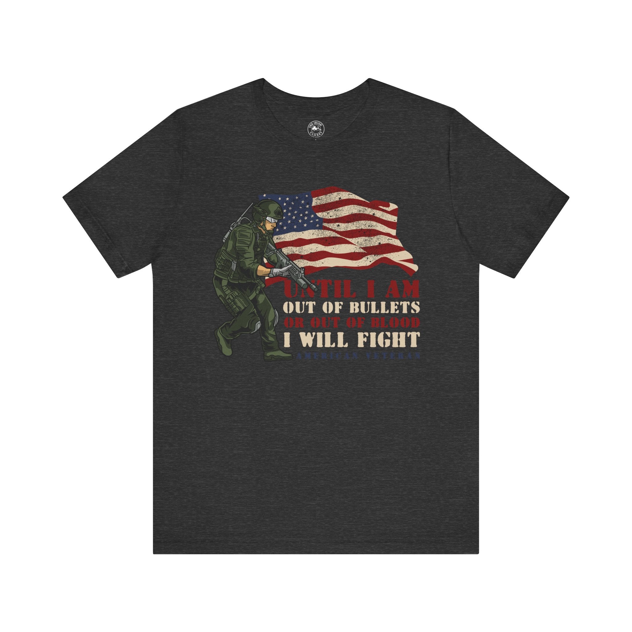 Patriotic Combat Tee - 'Until I Am Out of Bullets or Out of Blood, I Will Fight'