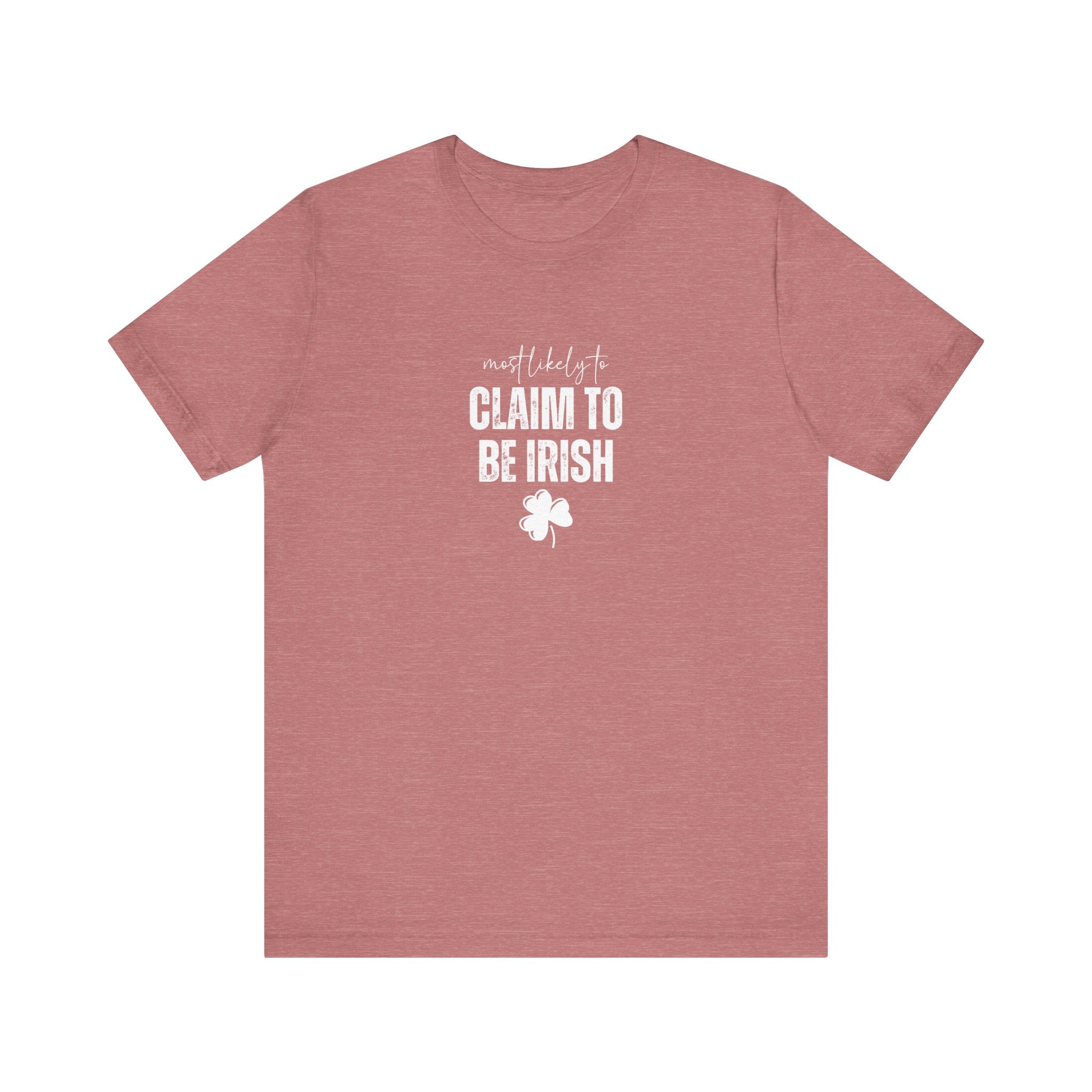 Most likely to 'Claim to Be Irish' T-Shirt