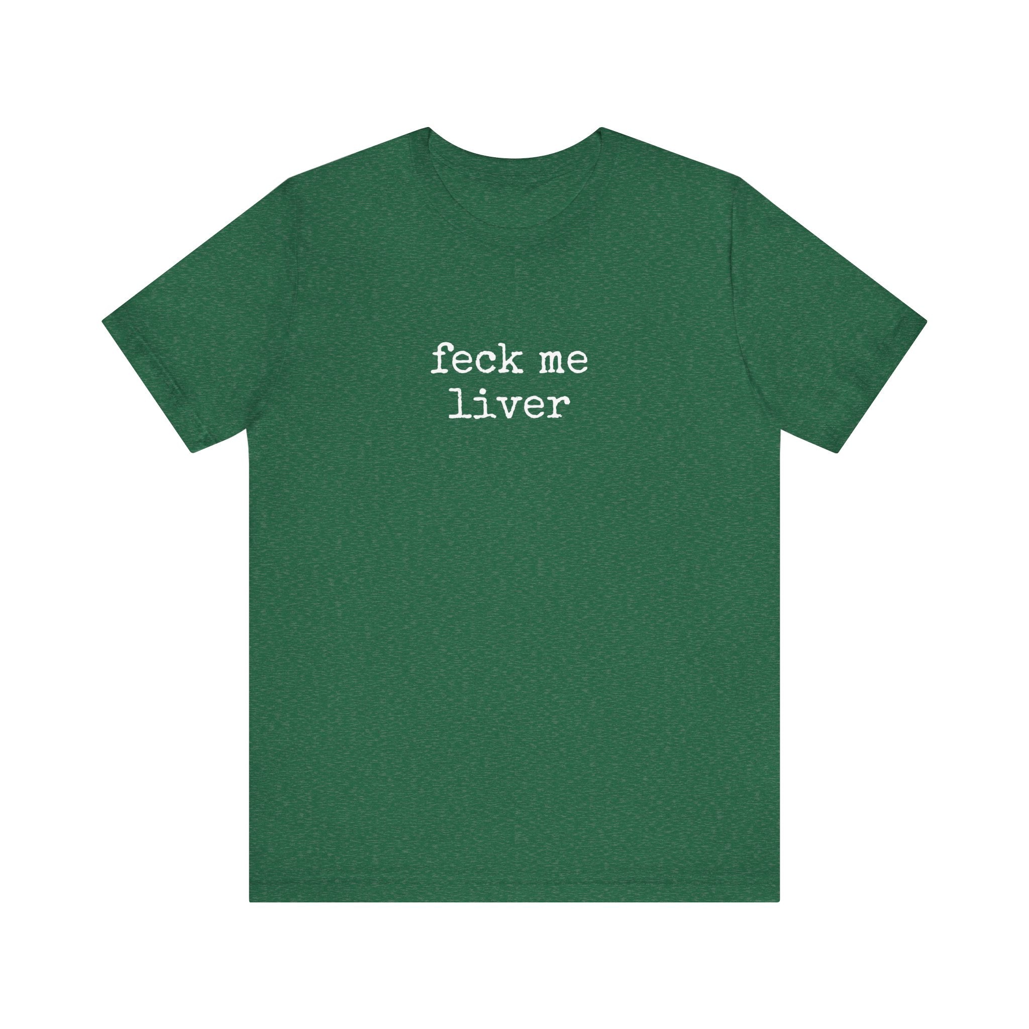 Feck Me Liver T-Shirt