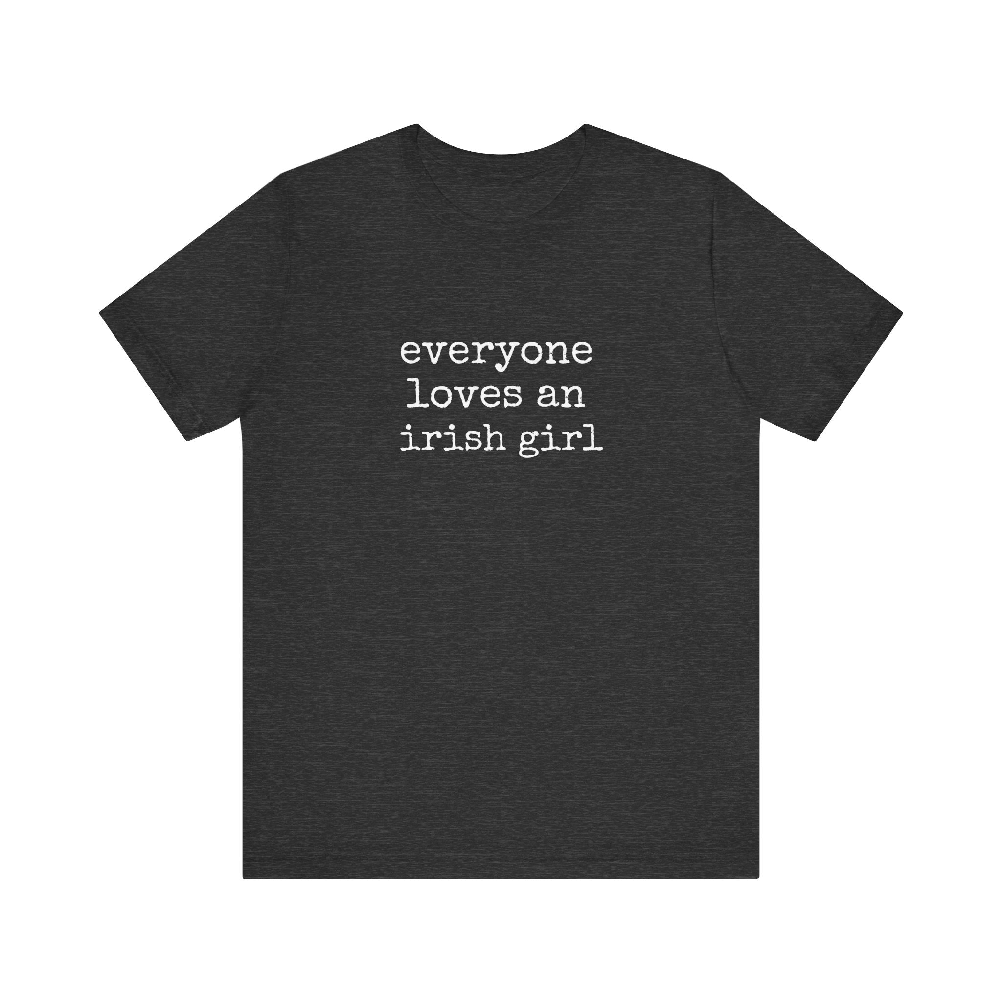 Everyone Loves An Irish Girl T-Shirt