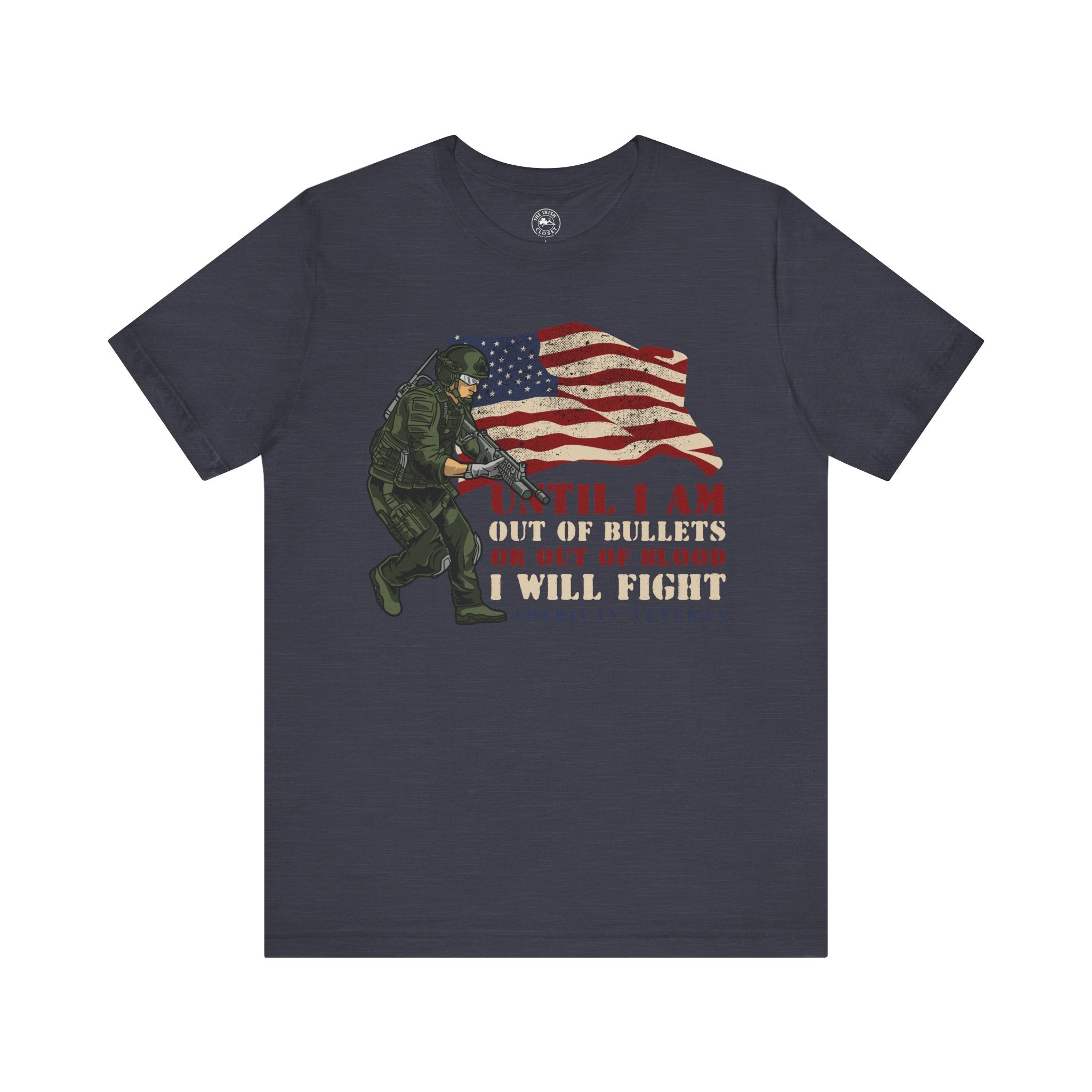 Patriotic Combat Tee - 'Until I Am Out of Bullets or Out of Blood, I Will Fight'
