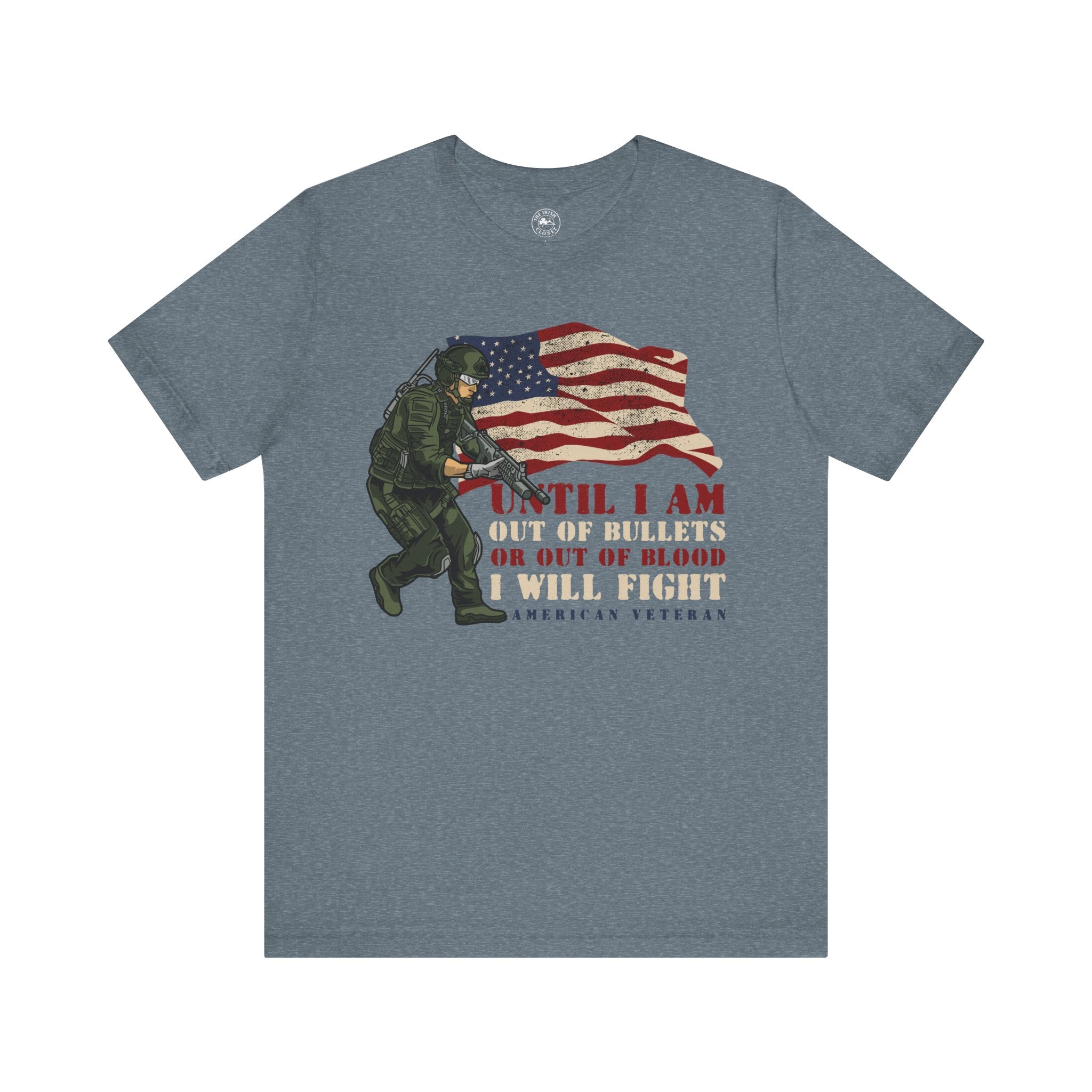 Patriotic Combat Tee - 'Until I Am Out of Bullets or Out of Blood, I Will Fight'