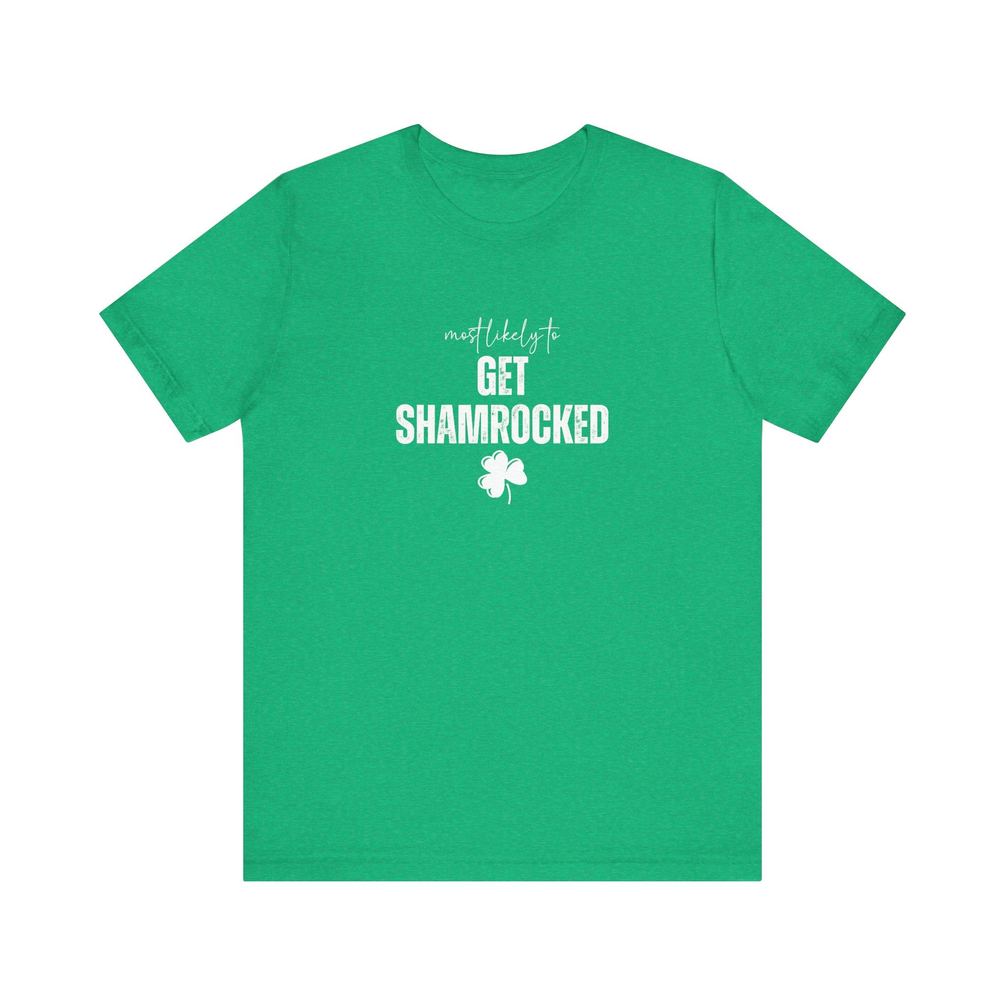 Most likely to 'Get Shamrocked' T-Shirt