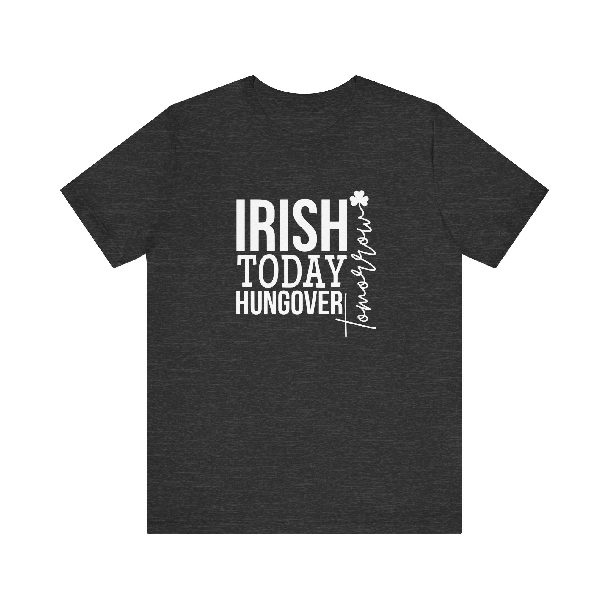 Men's Irish Today, Hungover Tomorrow T-Shirt