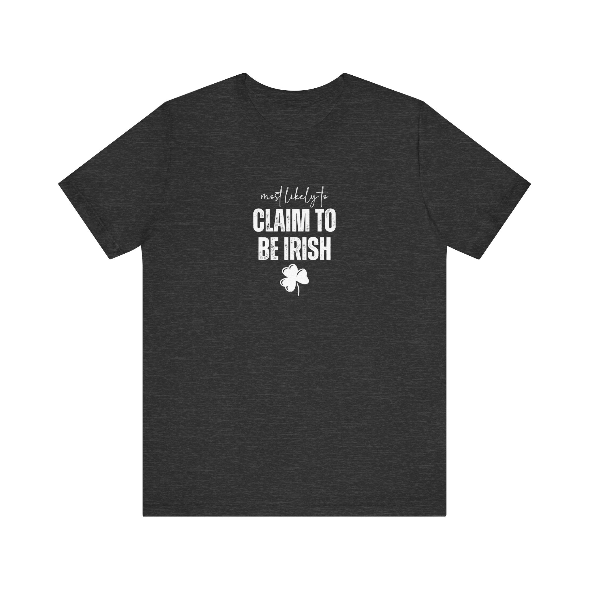 Most likely to 'Claim to Be Irish' T-Shirt