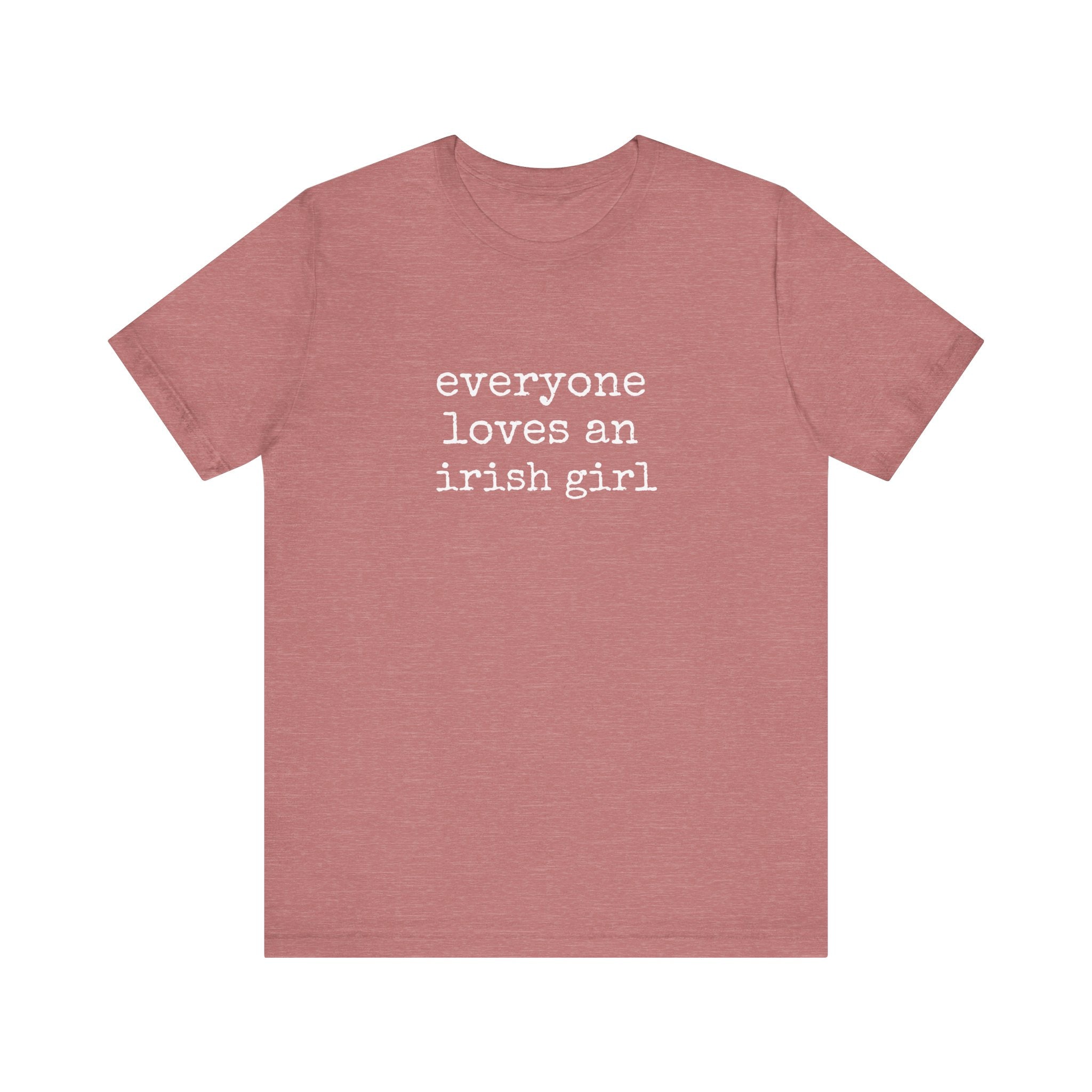 Everyone Loves An Irish Girl T-Shirt