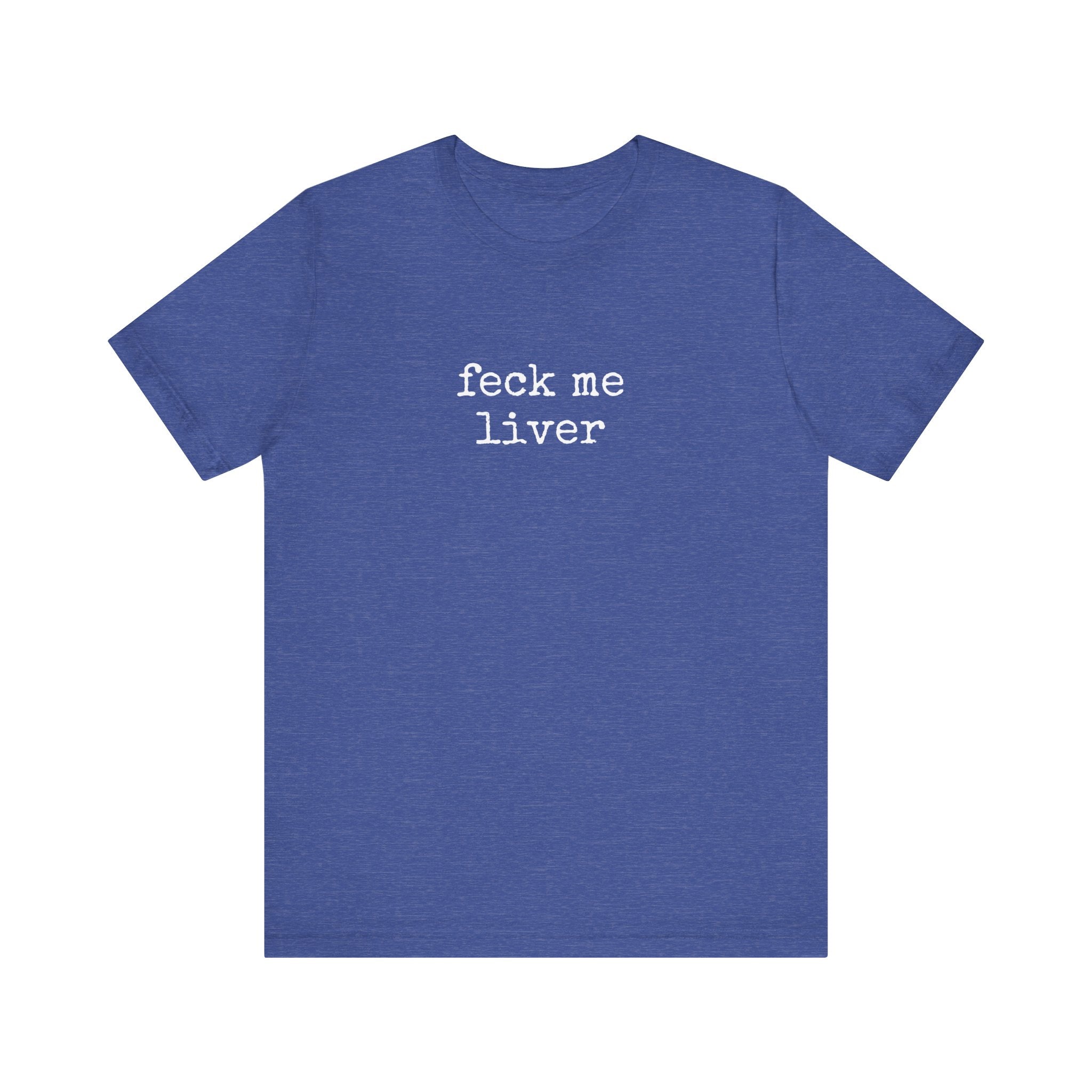 Feck Me Liver T-Shirt
