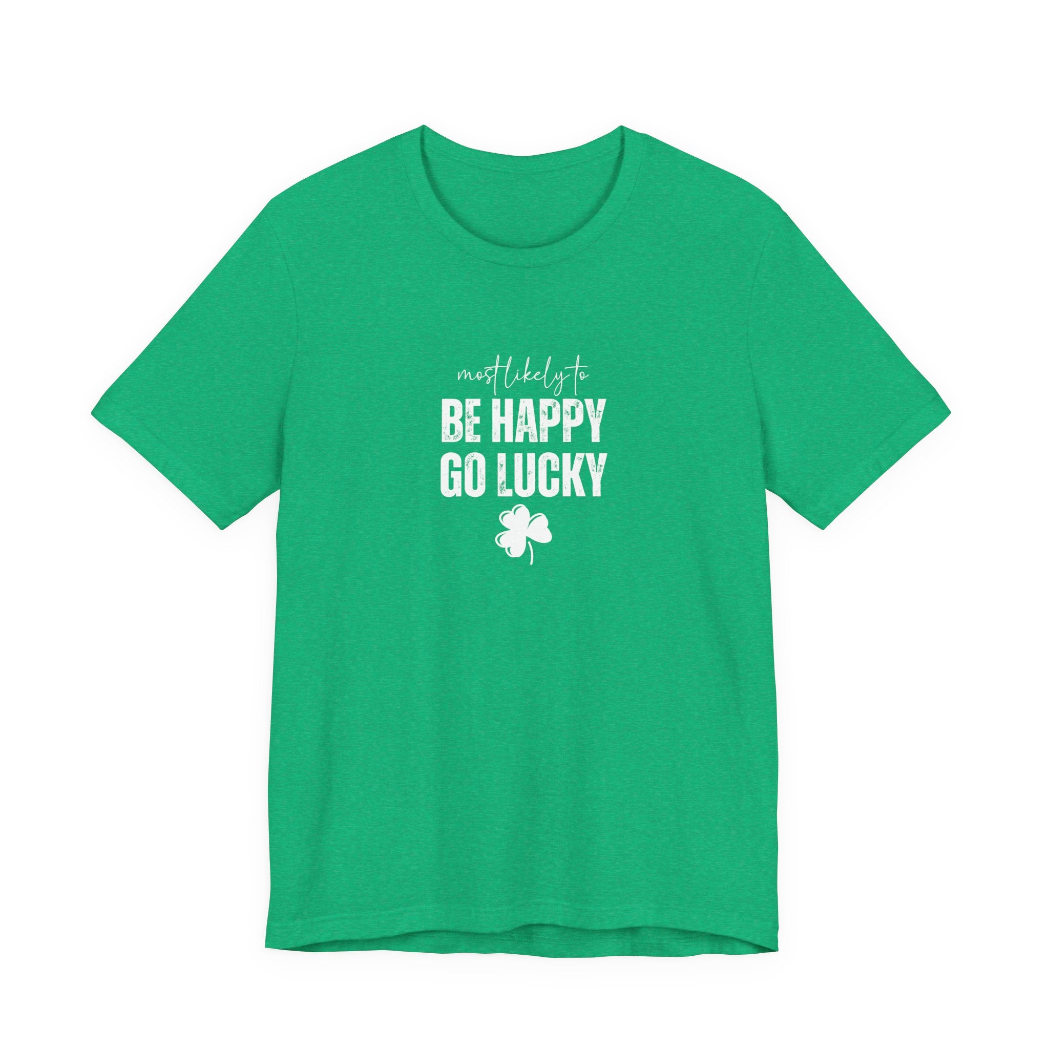 Most likely to 'Be Happy Go Lucky' T-Shirt