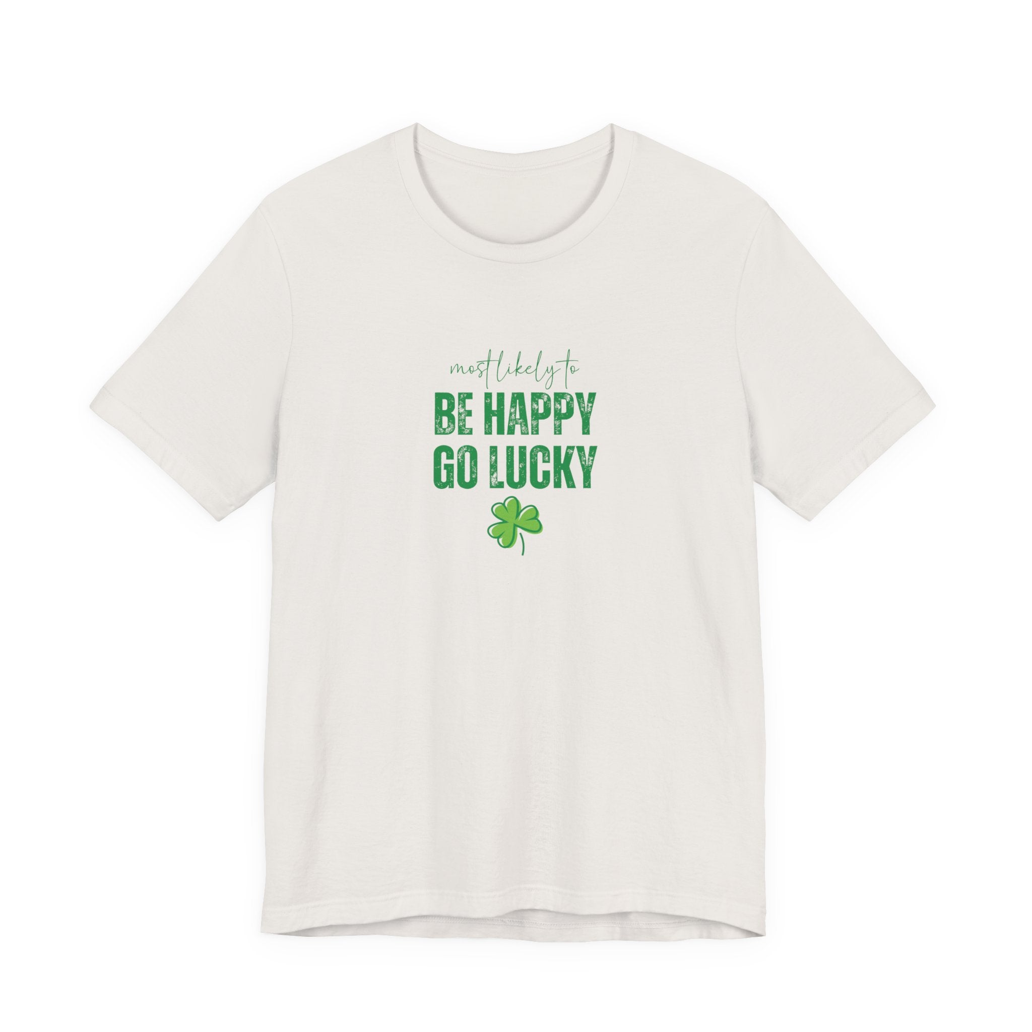 Most likely to 'Be Happy Go Lucky' T-Shirt