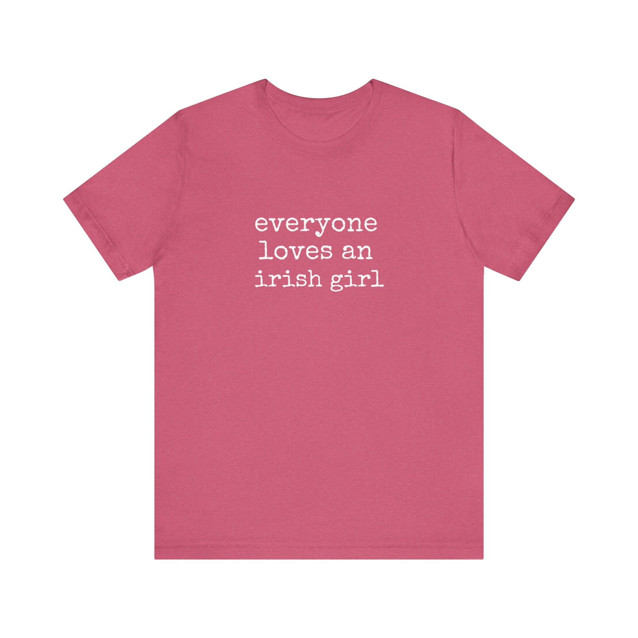 Everyone Loves An Irish Girl T-Shirt
