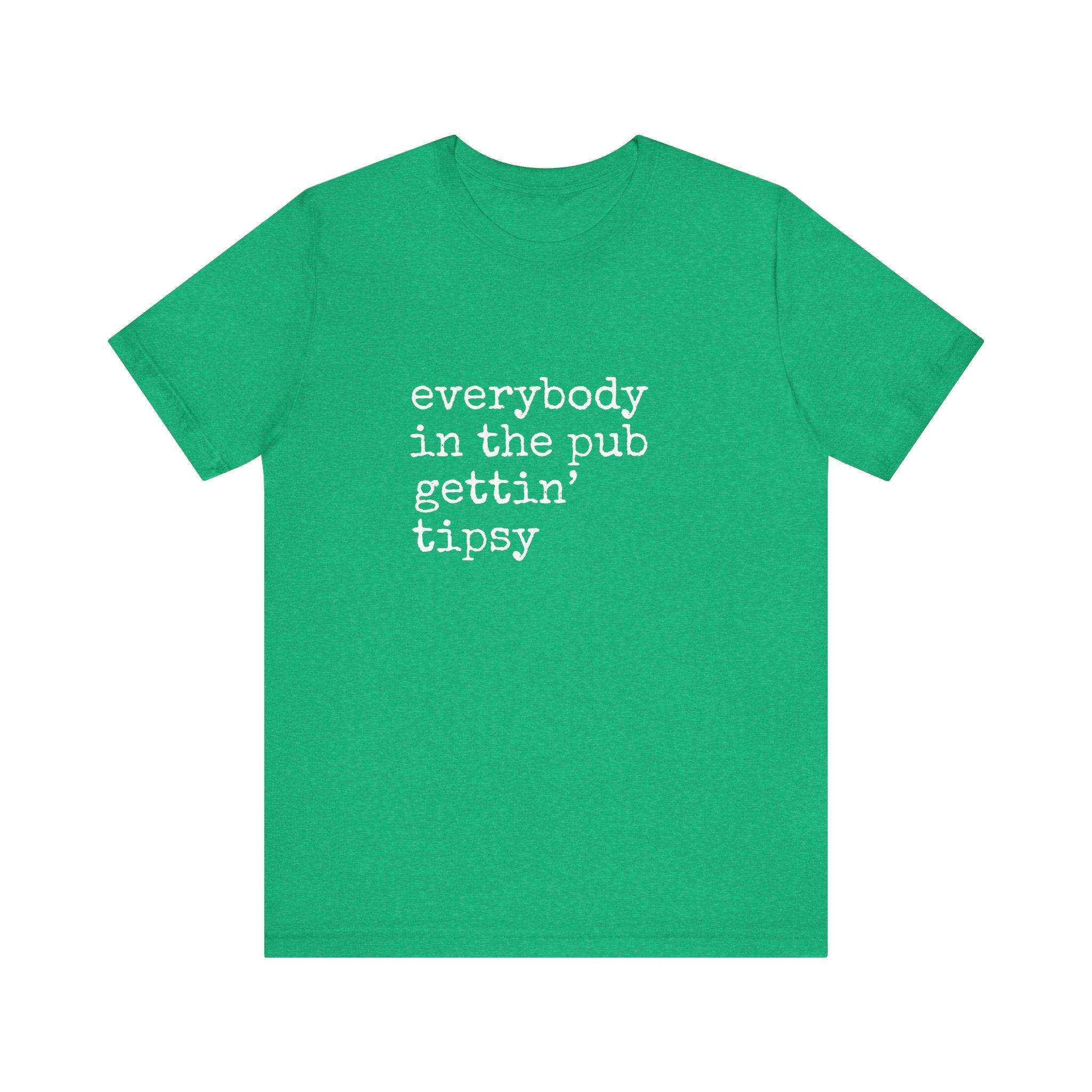 Everybody in the Pub Gettin' Tipsy T-Shirt