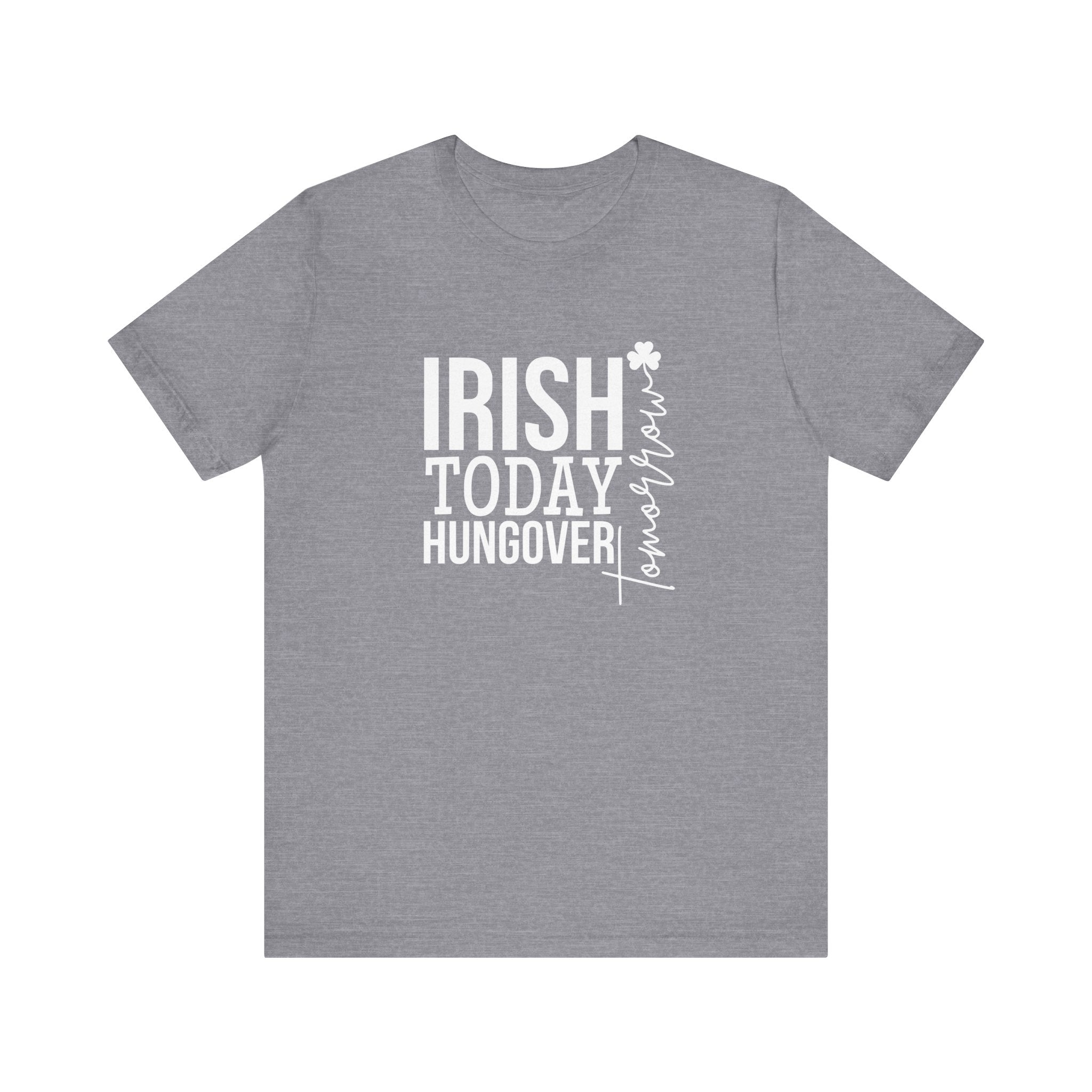 Irish Today, Hungover Tomorrow T-Shirt