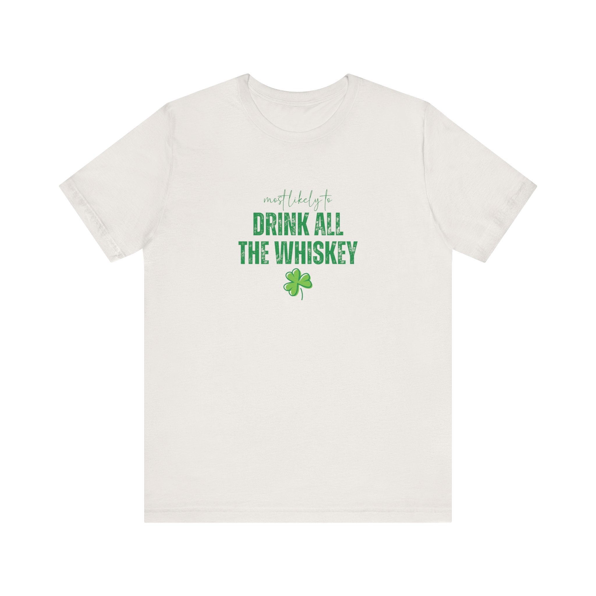 Most Likely to "Drink All the Whiskey" Shamrock Shirt