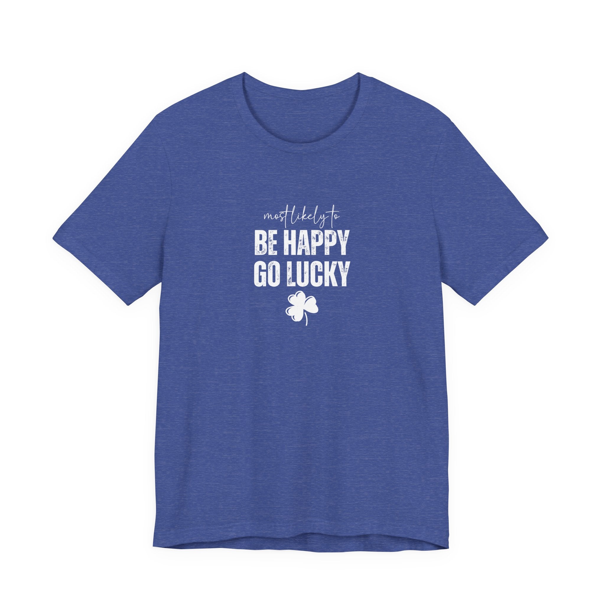 Most likely to 'Be Happy Go Lucky' T-Shirt
