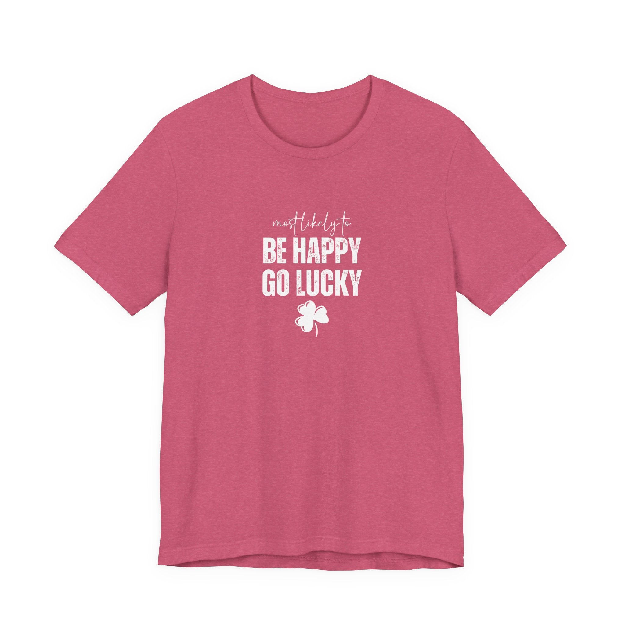 Most likely to 'Be Happy Go Lucky' T-Shirt