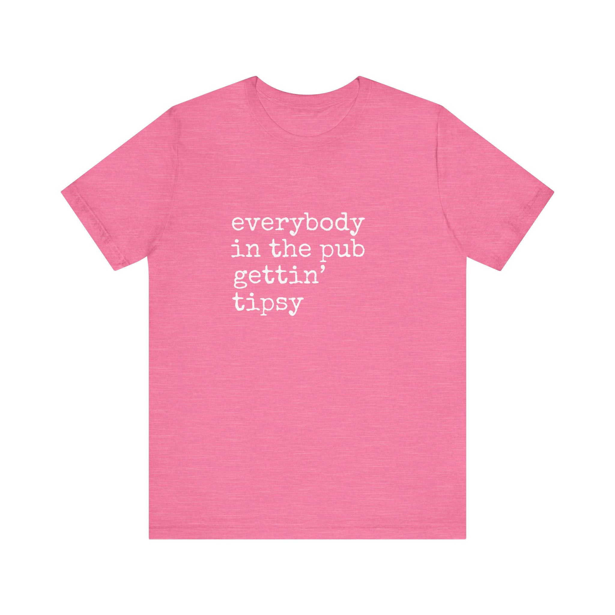 Everybody in the Pub Gettin' Tipsy T-Shirt