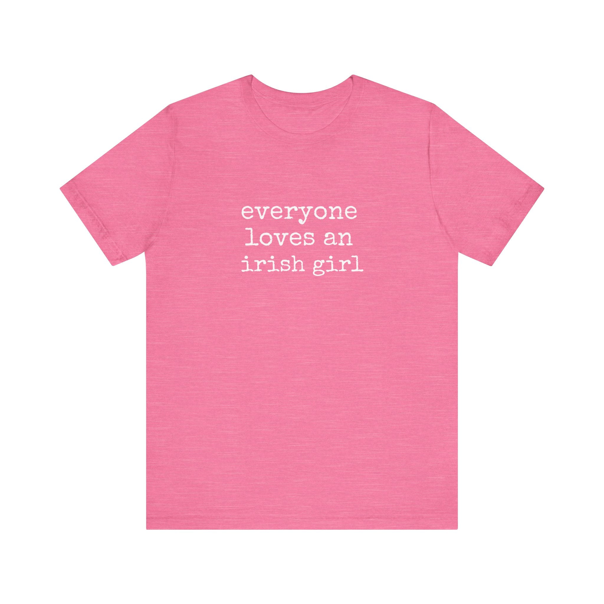 Everyone Loves An Irish Girl T-Shirt