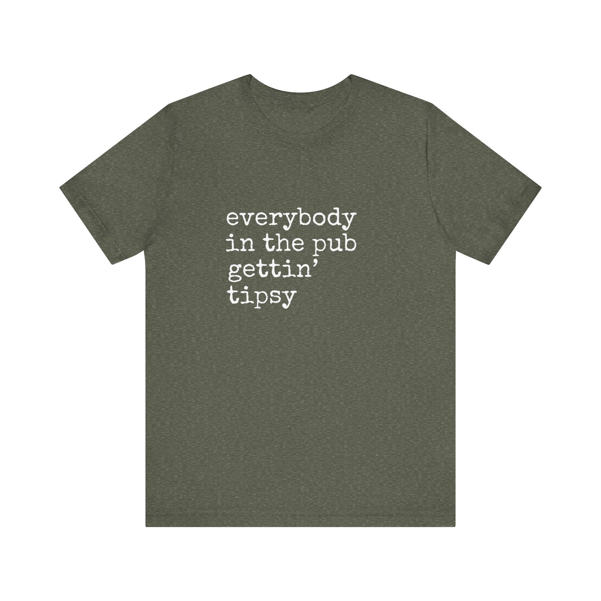 Everybody in the Pub Gettin' Tipsy T-Shirt