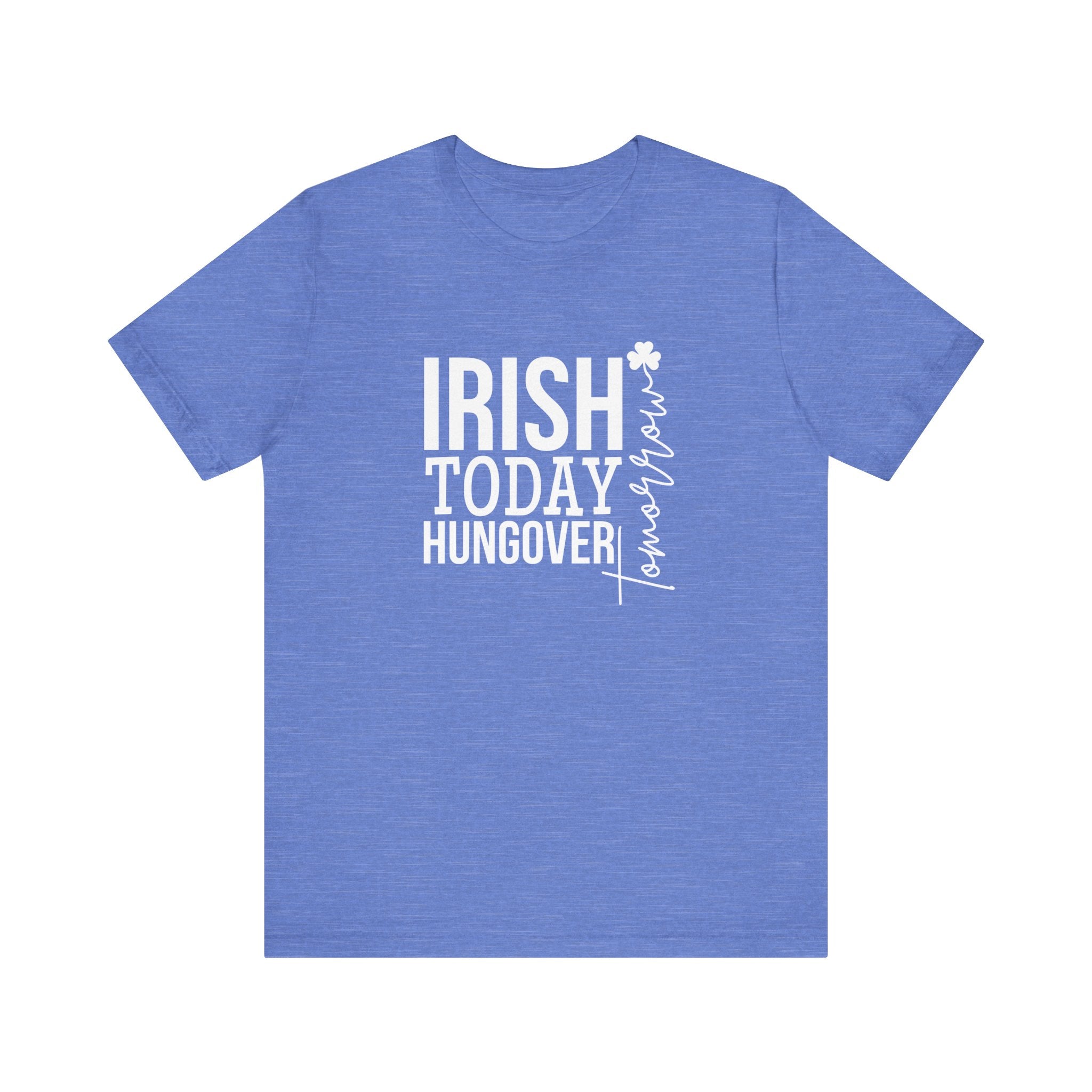 Irish Today, Hungover Tomorrow T-Shirt