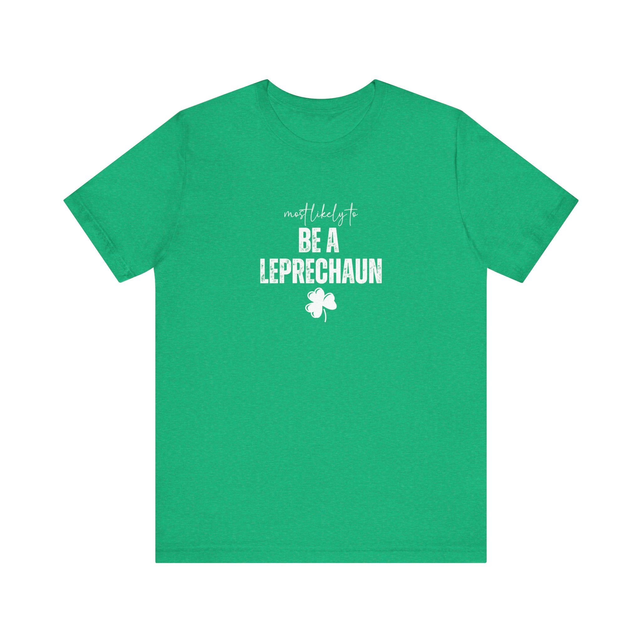 Most likely to 'Be a Leprechaun' T-Shirt