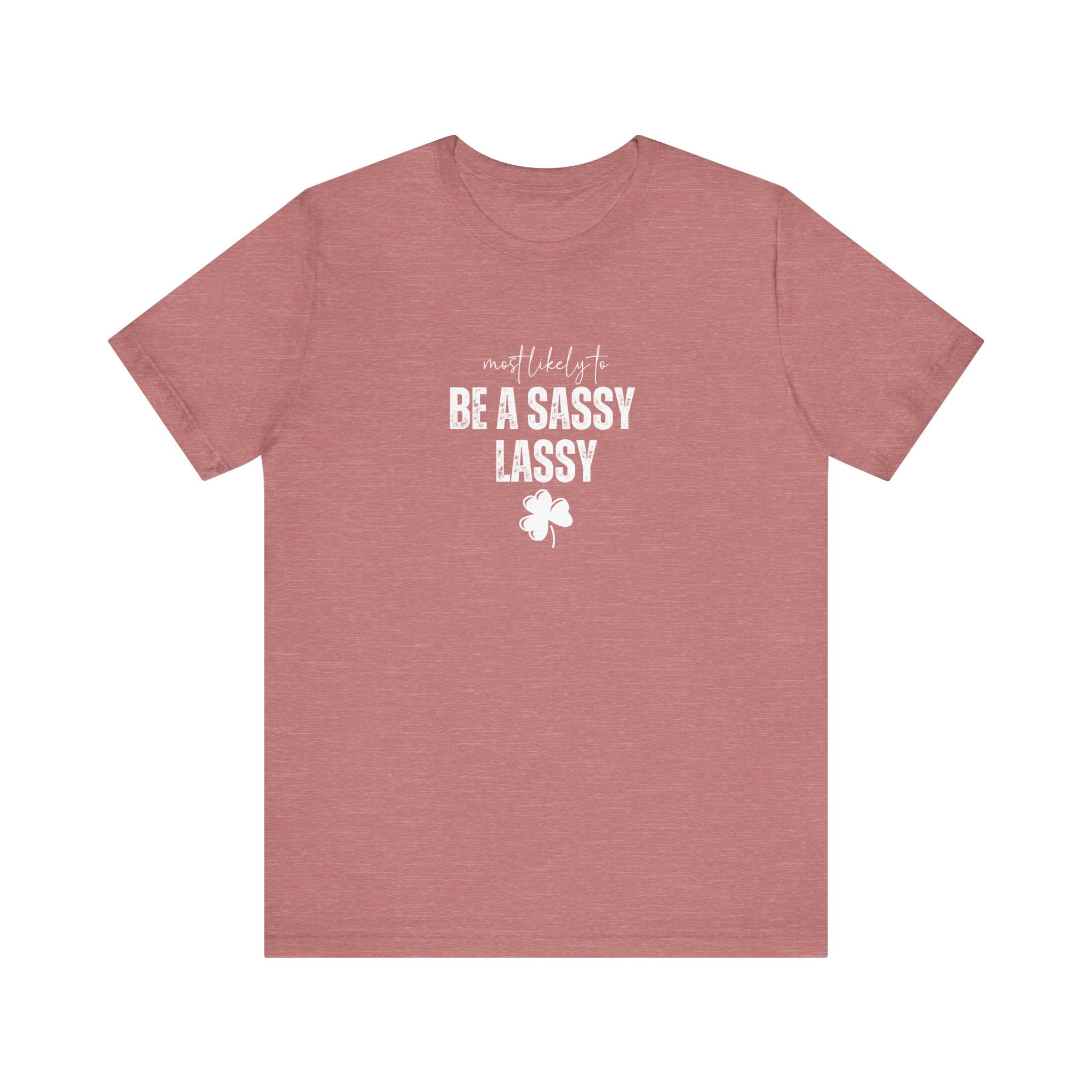 Most likely to 'Be a Sassy Lassy' T-Shirt