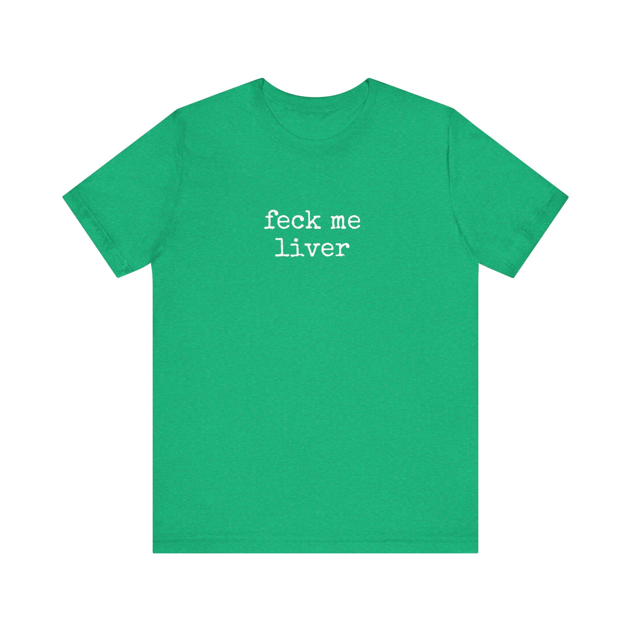 Feck Me Liver T-Shirt