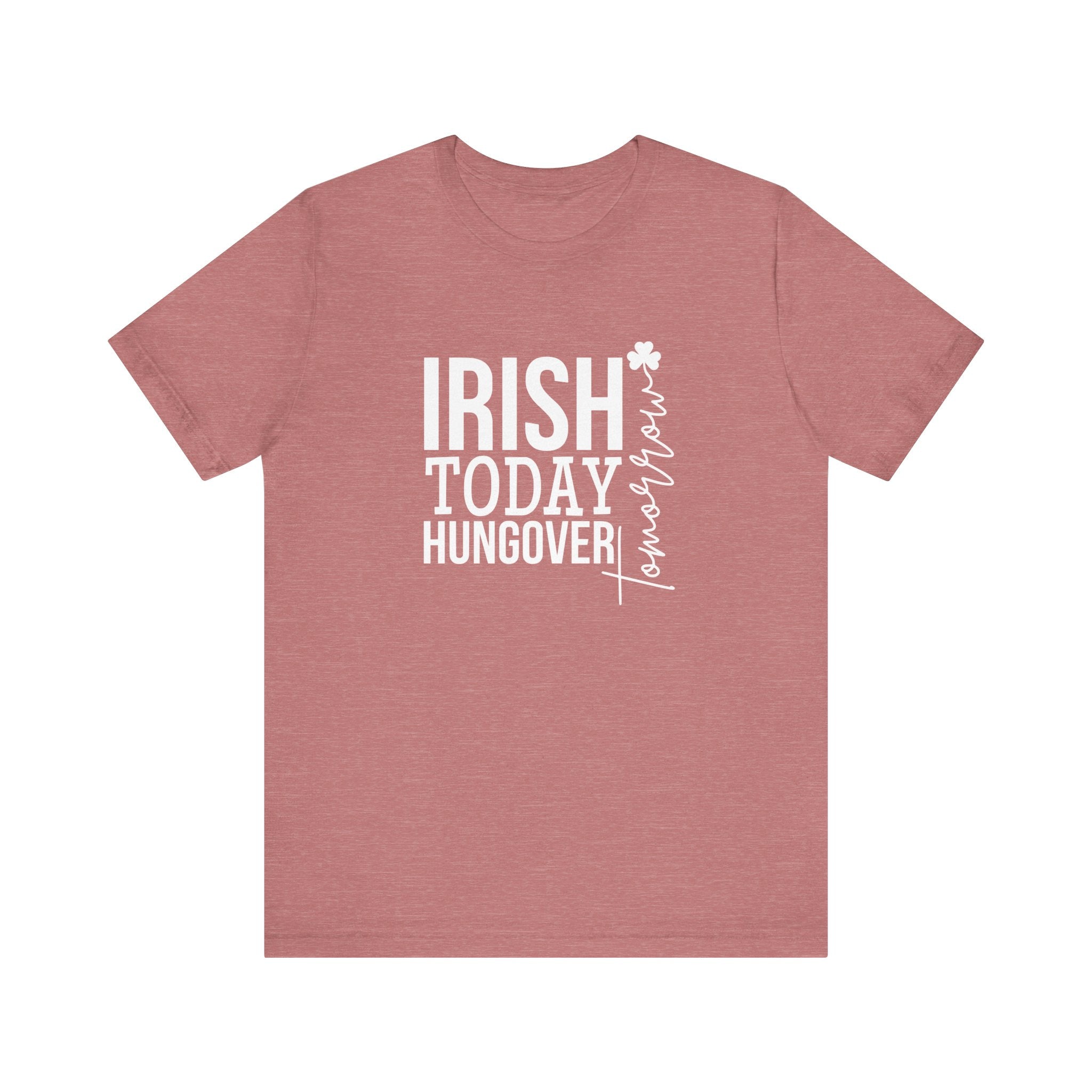 Men's Irish Today, Hungover Tomorrow T-Shirt