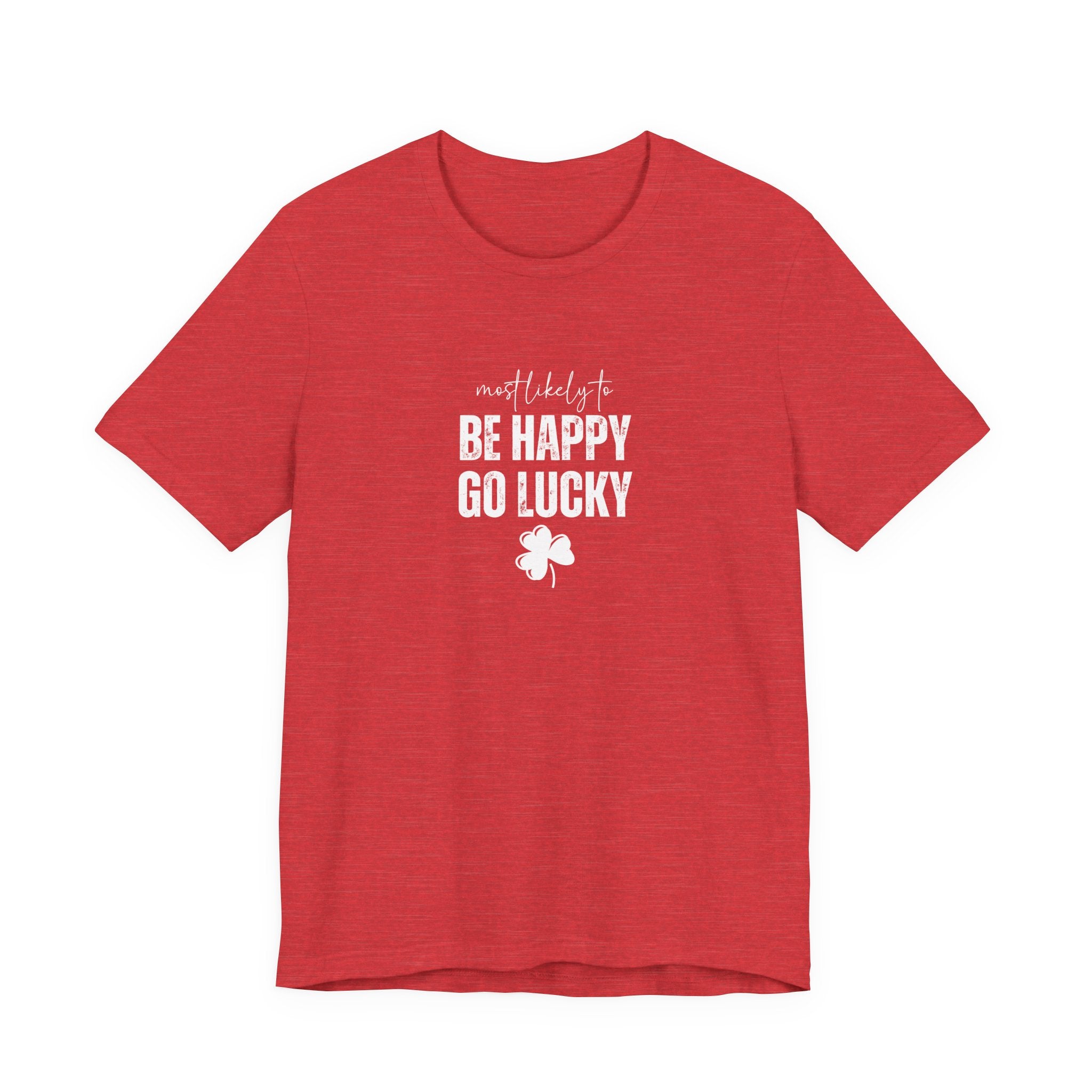 Most likely to 'Be Happy Go Lucky' T-Shirt
