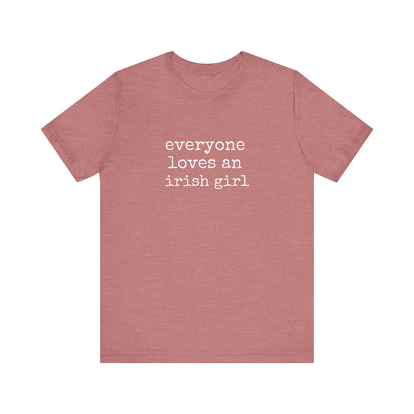 Everyone Loves An Irish Girl T-Shirt