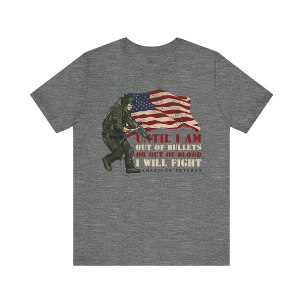 Patriotic Combat Tee - 'Until I Am Out of Bullets or Out of Blood, I Will Fight'